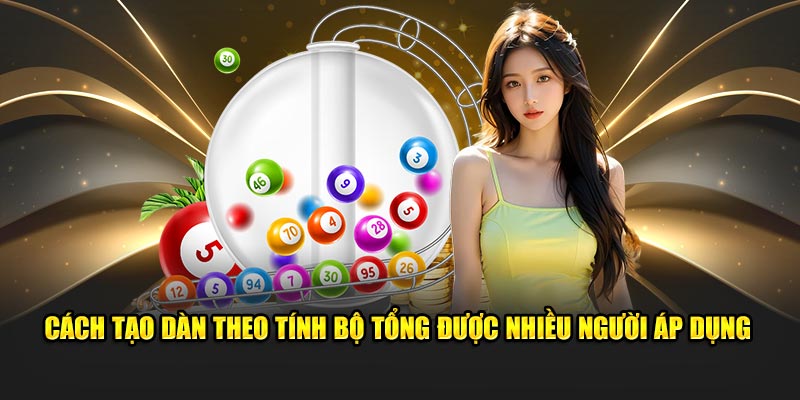 Cách tạo dàn theo tính bộ tổng được nhiều người áp dụng