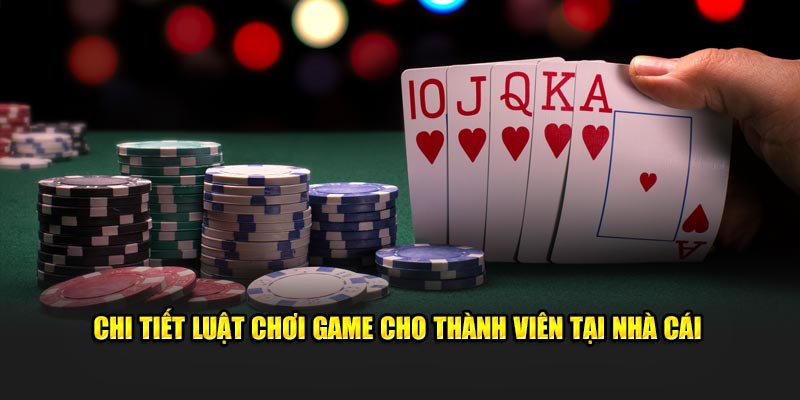 Chi tiết luật chơi game cho thành viên tại nhà cái