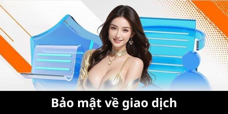 Nội dung bảo mật về giao dịch mà bạn cần ghi nhớ