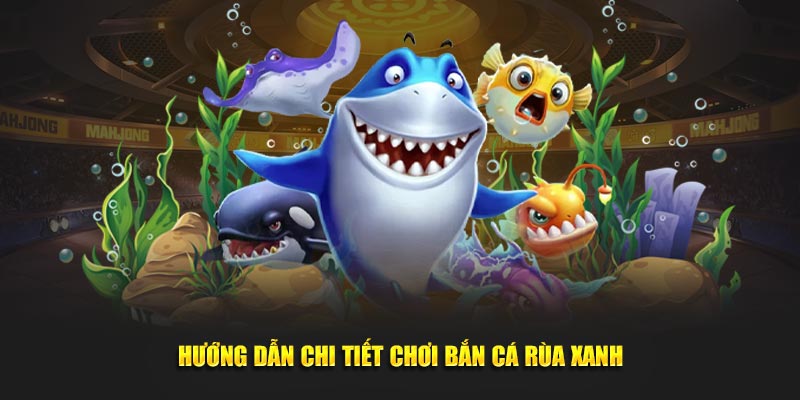 Hướng dẫn chi tiết chơi siêu nhanh