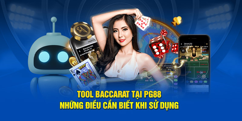 Tool Baccarat Tại PG88 - Những Điều Cần Biết Khi Sử Dụng